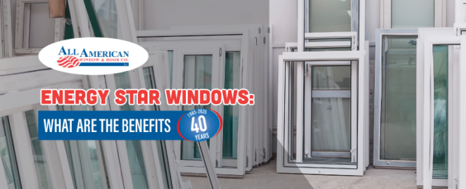 energy star-rated windows, benefits of energy star-rated windows, energy star-rated window company